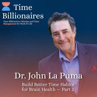 Build Better Time Habits for Brain Health with Dr. John La Puma — Part 2