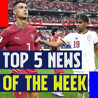 Spain 1-0 Portugal & Gordon Proves Doubters Wrong | Top 5 News of the Week