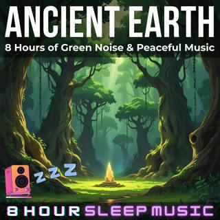 🌄 Ancient Earth | 8 Hours of Green Noise Sleep Music to Release Tension & Calm the Mind | Promotes Delta Wave Sleep 💤