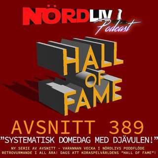 Avsnitt 389 - HALL OF FAME - "Systematisk domedag med djävulen!"