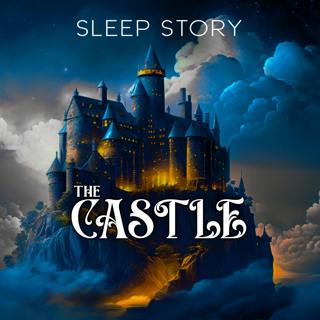 The Castle in the Clouds: A Magical Sleep Story for Grown Ups