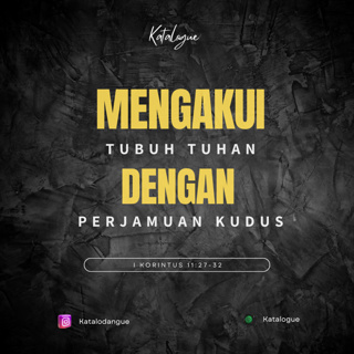 Mengakui Tubuh Tuhan Dengan Perjamuan Kudus