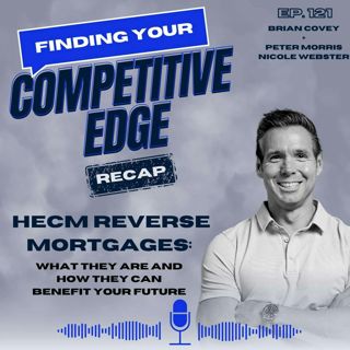 RECAP - HECM Reverse Mortgages: What They Are and How They Can Benefit Your Future w/ Brian Covey