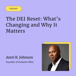 The DEI Reset: What’s Changing and Why It Matters