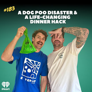 # 183 A dog poo disaster and a life-changing dinner hack