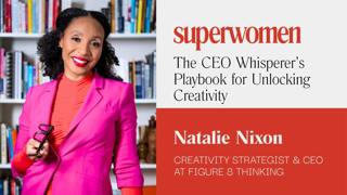 The CEO Whisperer’s Playbook for Unlocking Creativity | Dr. Natalie Nixon