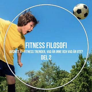 06 - Fitnesstrender, Vad är inne och vad är ute? DEL 2