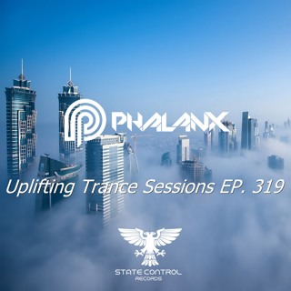 DJ Phalanx - Uplifting Trance Sessions EP. 319 / aired 7th February 2017