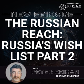 The Russian Reach: Russia's Wish List Part 2 || Peter Zeihan