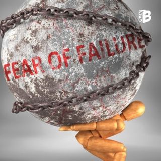 #521: Fear of Failure