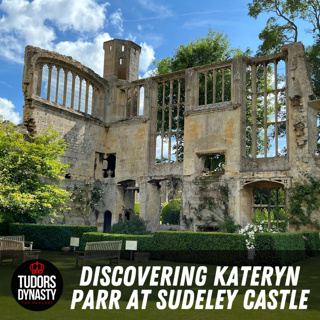 Discovering Kateryn Parr at Sudeley Castle