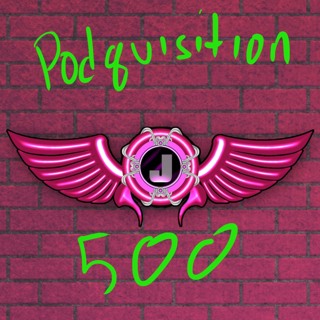 Podquisition 500: The 500th Episode Spectacular