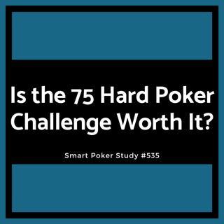 Is The 75 Hard Poker Challenge Actually Worth Your Time And Effort? #535