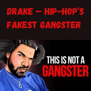 S11 Ep25: Drake – Hip-Hop’s Fakest Gangster