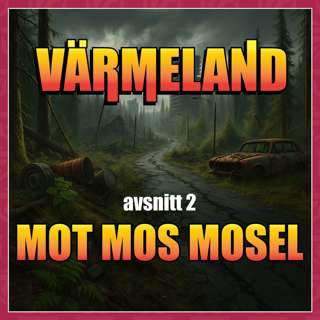 Mutant - Värmeland [avsnitt 2] - Mot Mos Mosel