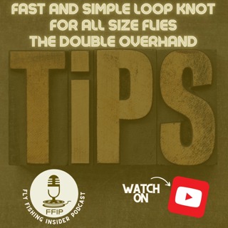 Fast and Simple Loop Knot for All Size Flies The Double Overhand