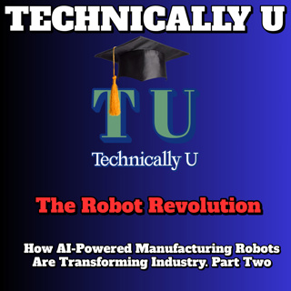 The Robot Revolution: Polyfunctional Intelligent Manufacturing Robots- Part Two