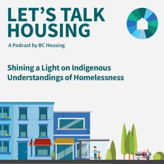 S3E2 - Shining a Light on Indigenous Understandings of Homelessness