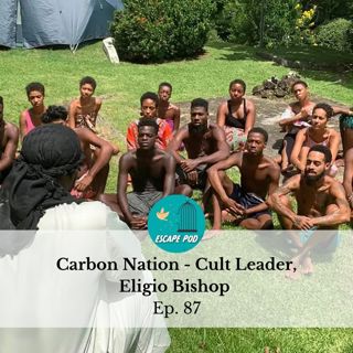 Carbon Nation: The Cult of Eligio Bishop - Ep. 87