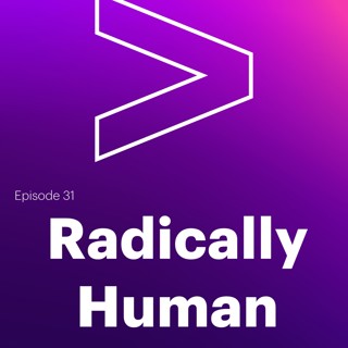 AI Leaders Podcast #31: Radically Human