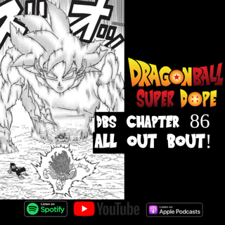 ALL OUT BOUT! - Dragon Ball Super Manga Chapter 86 Discussion - Dragon Ball Super Dope Podcast