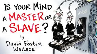 Your Mind is an Excellent Servant, but a Terrible Master - David Foster Wallace | After Skool