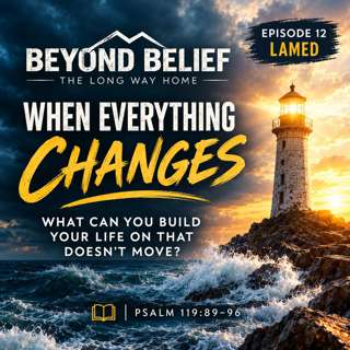 EPISODE 12 LAMED — WHEN EVERYTHING CHANGES