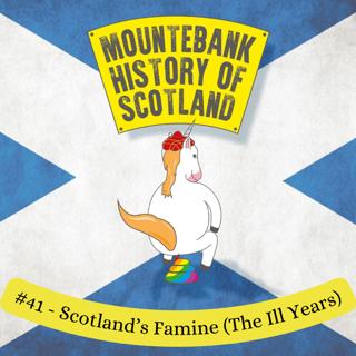#41 - Scotland's Famine (The Ill Years)