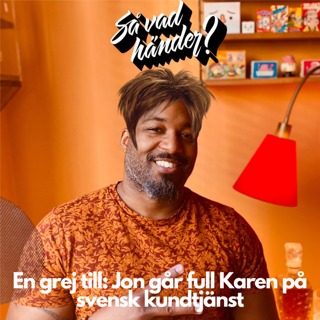 En grej till: Jon går full Karen på svensk kundtjänst