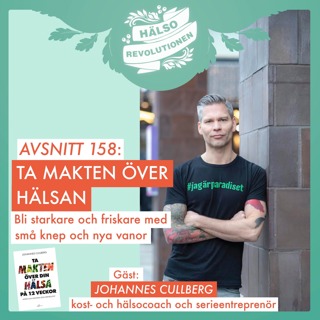 AVSNITT 158: TA MAKTEN ÖVER HÄLSAN – Bli starkare och friskare med små knep och nya vanor