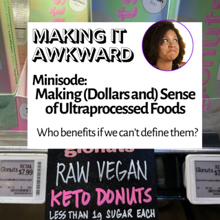 Minisode: Making (Dollars and) Sense of Ultraprocessed Foods?
