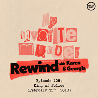 Rewind with Karen & Georgia - 108: King of Police