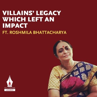 Bollywood’s Love Affair with Villains: Roshmila Bhattacharya Explains All | The Literature Lounge