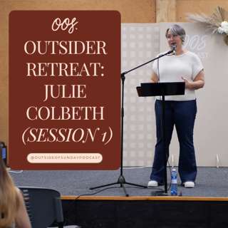 Episode 159 - Outsider Retreat: Julie Colbeth (Session 1)