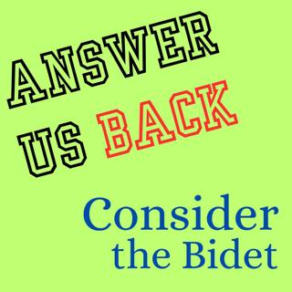 Answer Us Back: Consider the Bidet