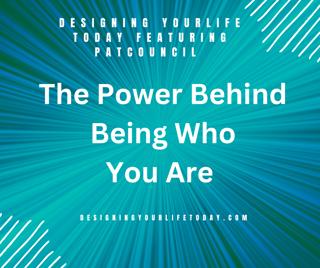 The Power Behind Being Who You Are