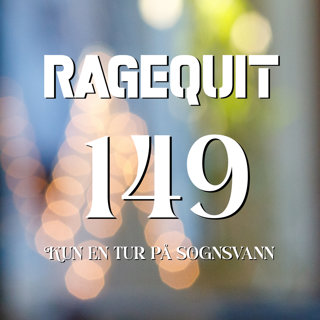 RageQuit E149 - Kun en tur til Sognsvann