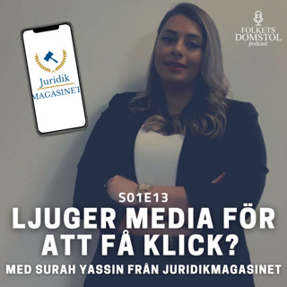 S01E13 - "Ljuger media för att få klick?" med Juridikmagasinets Surah Yassin. Del 1 av 2