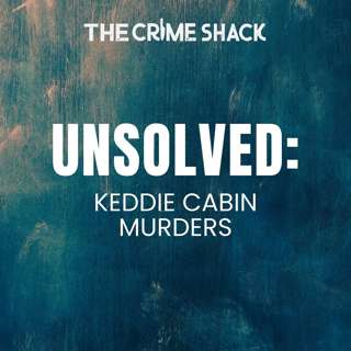EP39: The Keddie Cabin Murders
