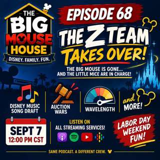 Episode 68: The Kids Take Over The Big Mouse House! Disney Games, Music Draft, Wavelength, and The “Z” Team?!