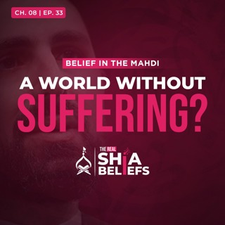 8/33: How Imam Mahdi Will End Global Poverty & Hunger | The Real Shia Beliefs