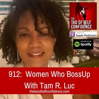 912: Women Who BossUp With Tam R. Luc