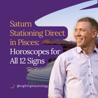 Saturn Stationing Direct in Pisces: Horoscopes for All 12 Signs