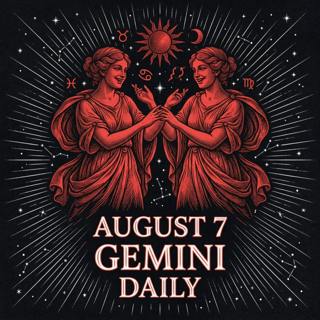 Friday, August 7, 2026 Gemini Horoscope Today