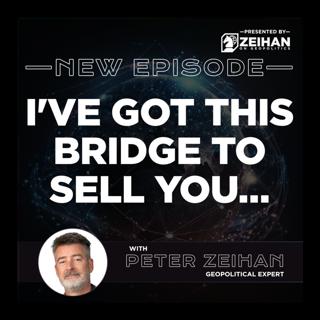I've Got This Bridge to Sell You… || Peter Zeihan