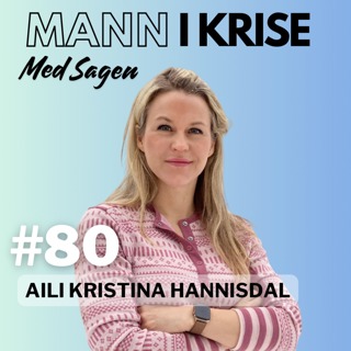#80 Aili Kristina Hannisdal - Endorfiner, Trening, Egen Barndom, Mørke Tanker, Følelseshjulet, Si Opp Jobben Og Drive Eget, FØLGE Metoden++