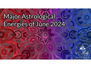 Major Astrological Energies of June 2024