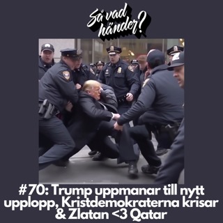 #70: Trump uppmanar till nytt upplopp, Kristdemokraterna krisar & Zlatan <3 Qatar