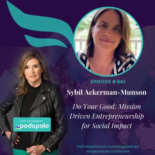 642 Do Your Good: Philanthropic Entrepreneur Sybil Ackerman-Munson on How Your Company Can Make a Difference