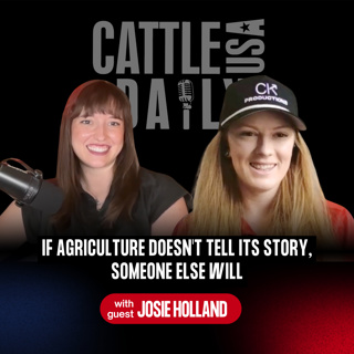352: If Agriculture Doesn't Tell Its Story, Someone Else Will with Josie Holland
